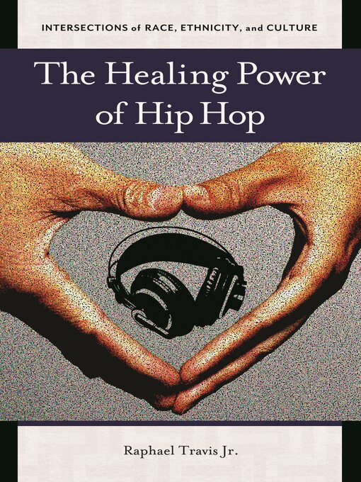 Title details for The Healing Power of Hip Hop by Raphael Travis Jr. - Available